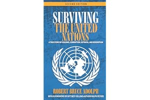 Surviving the United Nations: A true story of violence, corruption, betrayal, and redemption