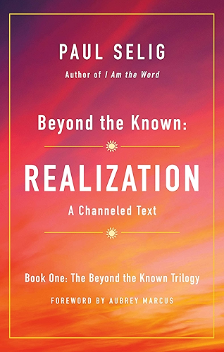 Download Beyond the Known: Realization: A Channeled Text (The Beyond the Known Trilogy Book 1) (English Edition) PDF