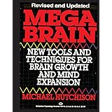 Mega Brain: New Tools And Techniques For Brain Growth And Mind Expansion
