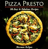 Pizza Presto: 80 Fast & Fabulous Recipes by 