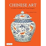 Chinese Art: A Guide to Motifs and Visual Imagery