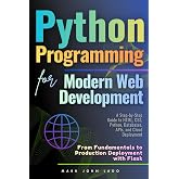 Python Programming for Modern Web Development: From Fundamentals to Production Deployment with Flask