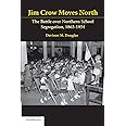 Jim Crow Moves North: The Battle over Northern School Segregation, 1865–1954 (Cambridge Historical Studies in American Law an