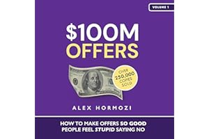 $100M Offers: How to Make Offers So Good People Feel Stupid Saying No