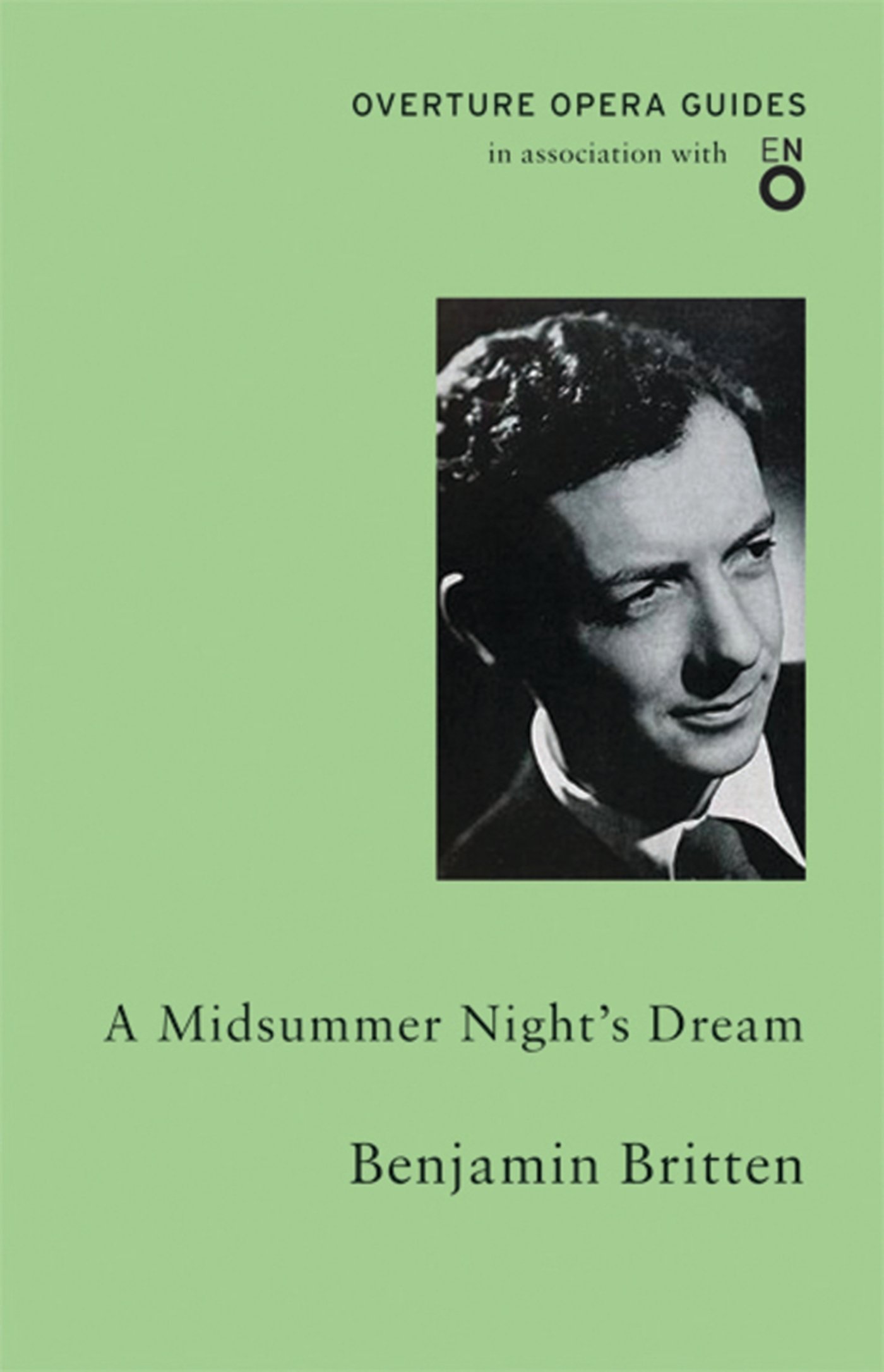 A Midsummer Night's Dream (Overture Opera Guides in Association with the English National Opera (ENO): Benjamin Britten