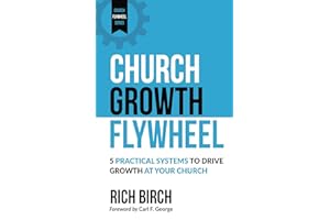 Church Growth Flywheel: 5 Practical Systems to Drive Growth at Your Church (Church Flywheel Series Book 1)