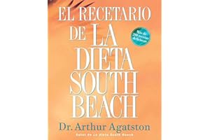 El Recetario de La Dieta South Beach: More than 200 Delicious Recipes That Fit the Nation's Top Diet (The South Beach Diet) (Spanish Edition)