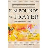 Complete Works of E. M. Bounds on Prayer, The