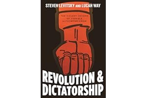 Revolution and Dictatorship: The Violent Origins of Durable Authoritarianism
