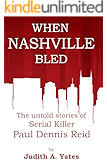 When Nashville Bled: The untold stories of serial killer Paul Dennis Reid
