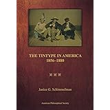 Tintype in America, 1856-1880 (Transactions of the American Philosophical Society)