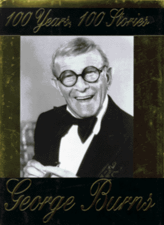 100 Years 100 Stories by George Burns