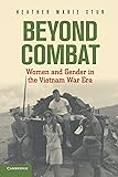 Beyond Combat: Women and Gender in the Vietnam War Era