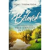 Beloved: Discovering Your True Identity in Christ