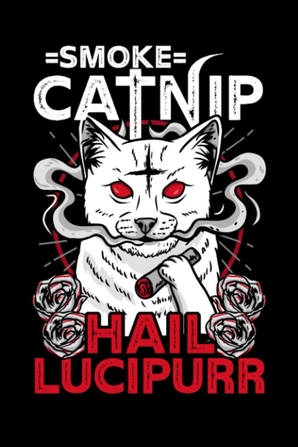 Smoke Catnip Hail Lucipurr: 6x9 Satanic Notebook, Sketchbook, Sketchpad, Dotgrid, 120 Pages