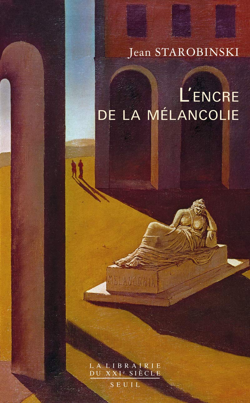 L Encre De La Melancolie La Librairie Du Xxie Siecle French Edition Starobinski Jean Amazon Com Books