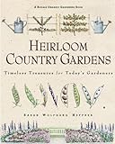 Heirloom Country Gardens: Timeless Treasures for Today's Gardeners (Rodale Organic Gardening Book) by 
