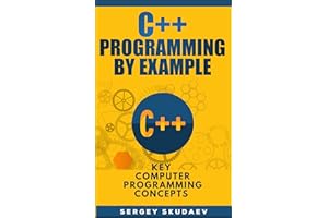 C++ Programming By Example: Key Computer Programming Concepts for Beginners