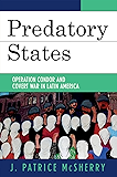 Predatory States: Operation Condor and Covert War in Latin America