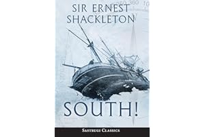 South! (Annotated): The Story of Shackleton's Last Expedition 1914-1917