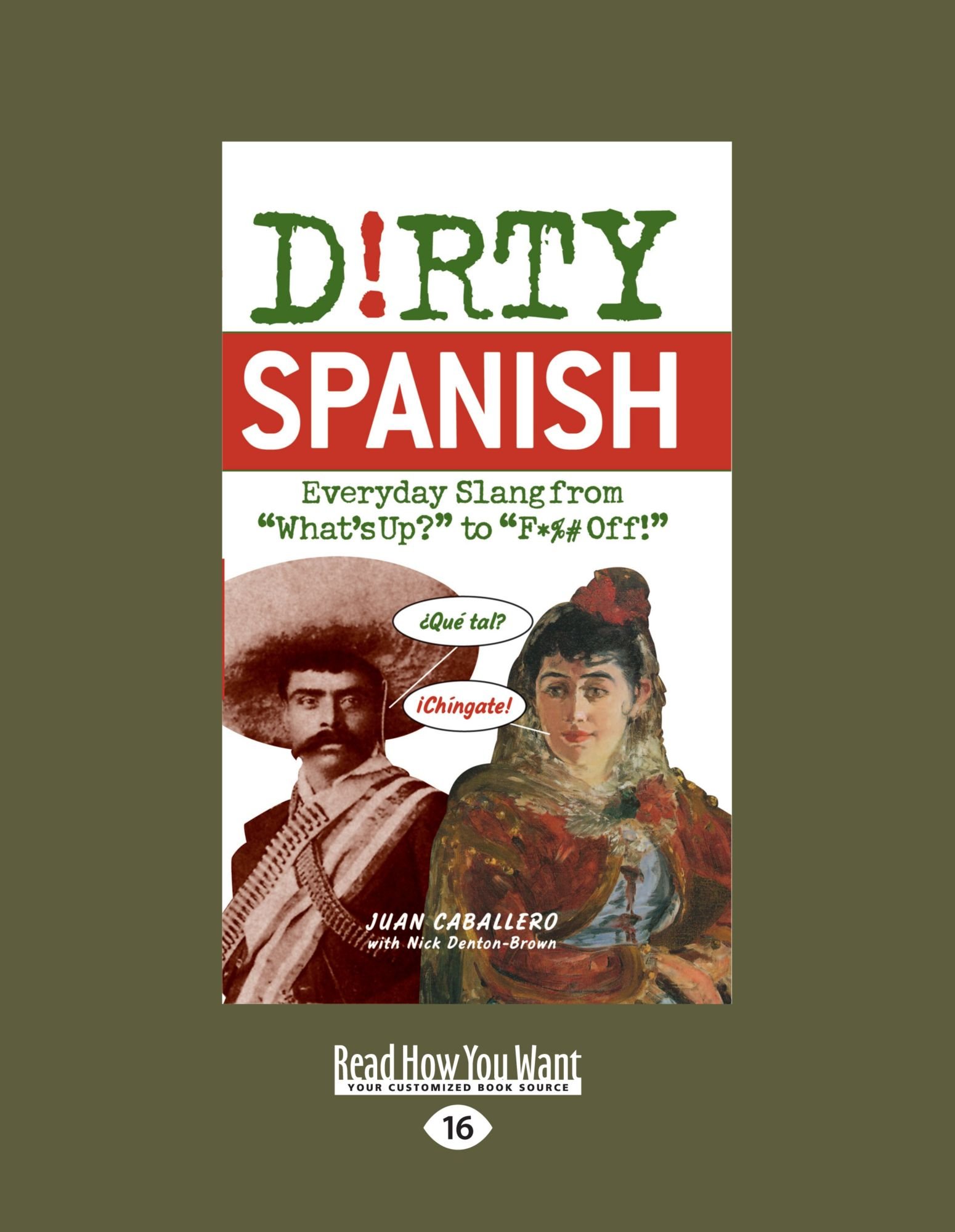 Dirty Spanish Everyday Slang From What S Up To F Off Caballero Juan 9781459613607 Amazon Com Books