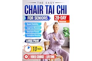 The Easy Chair Tai Chi for Seniors: Gentle & Effective 10-Minute Daily Seated Flows to Boost Mobility, Strengthen Muscles, Im