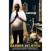 Barber Believer: I Can Do All Things Through Christ Who Strengthens Me - Philippians 4:13