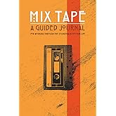 Mix Tape: A Guided Journal for the Soundtrack of Your Life