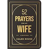 52 Prayers for My Wife: A Devotional to Build a Strong Marriage that Will Last a Lifetime