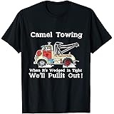 Quotes Camel Towing Funny Adult Humor Rude 2025Camel Towing Funny Adult Humor Rude 2025 For Men Quotes T-ShirtOEKO-TEX STANDARD 100
