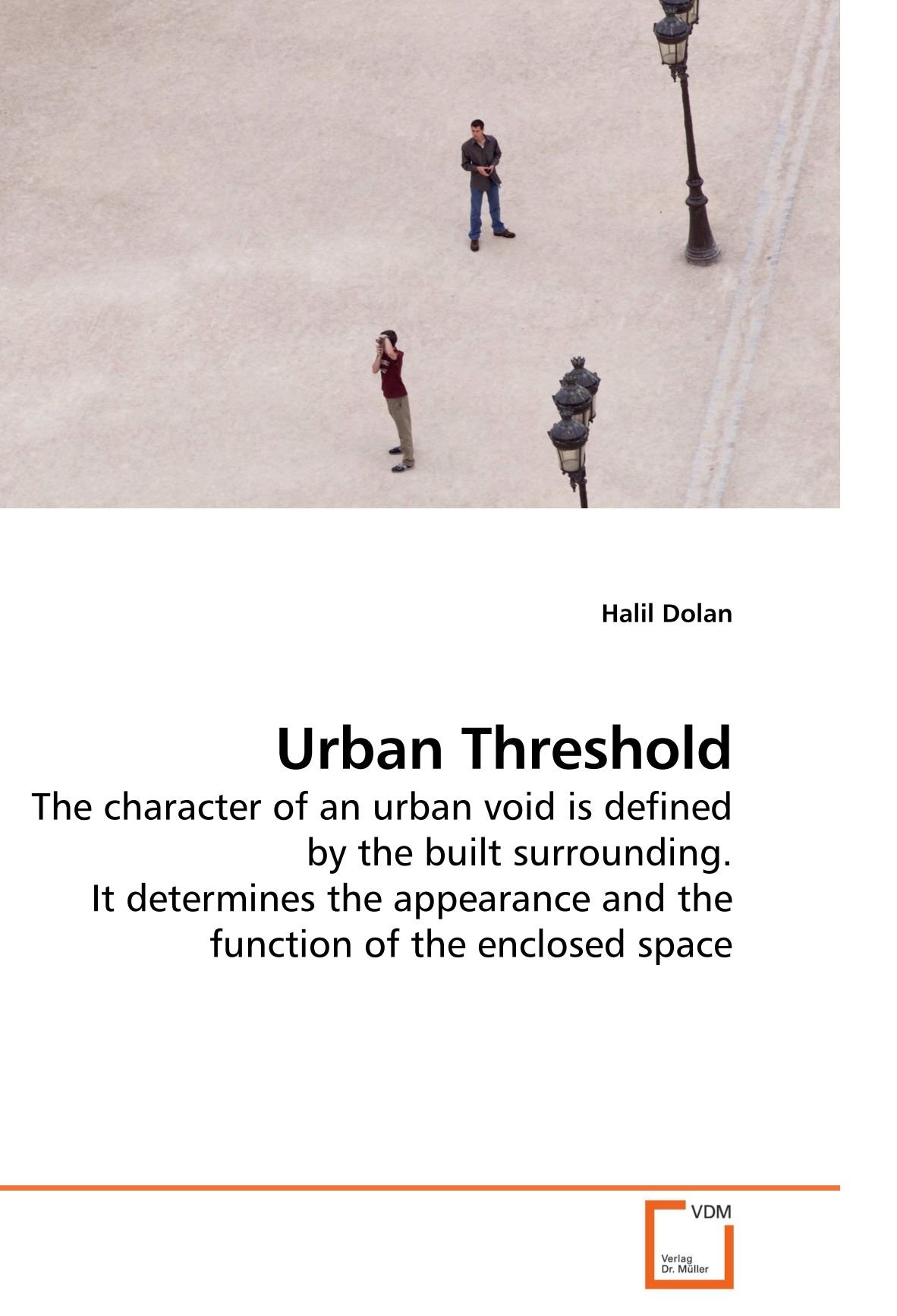 enclosed space definition on Urban Threshold The Character Of An Urban Void Is Defined By The Built Surrounding It Determines The Appearance And The Function Of The Enclosed Space Dolan Halil 9783639186598 Amazon Com Books