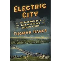 Electric City: The Lost History of Ford and Edison’s American Utopia