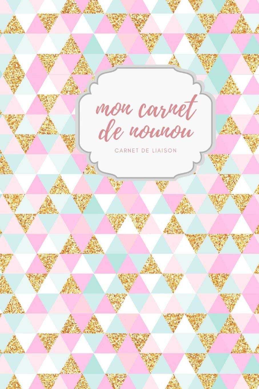 Amazon Fr Mon Carnet De Nounou Carnet De Liaison Carnet De Correspondance I Assistante Maternelle Agenda I Agenda Bebe Nounou I Nounou Carnet Livres