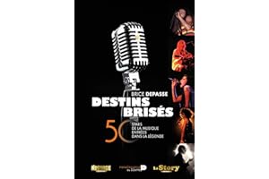 Destins Brisés: 50 Stars de la musique entrées dans la légende (French Edition)