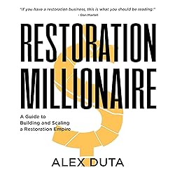 Restoration Millionaire: A Guide to Building and