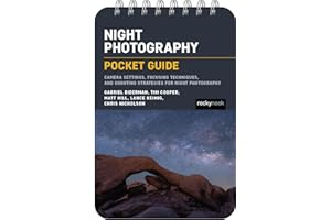 Night Photography: Pocket Guide: Camera Settings, Focusing Techniques, and Shooting Strategies for Night Photography