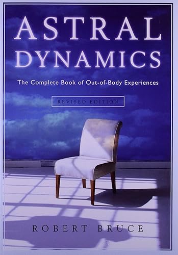 Download Astral Dynamics: The Complete Book of Out-of-Body Experiences PDF
