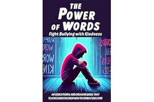 The Power of Words Fight Bullying with Kindness: a book dedicaded to teaching young people how to combat bullying, promote inclusiveness and spread the importance of kindness and mutual respect