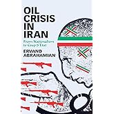 Oil Crisis in Iran: From Nationalism to Coup d'Etat