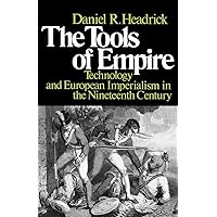 The Tools of Empire: Technology and European Imperialism in the Nineteenth Century