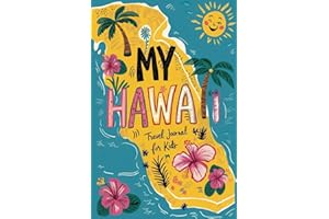 My Hawaii Travel Journal for Kids: A Guided Island Adventure Diary with 100 Fun Prompts to Capture Memories, Nature & Culture