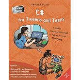 C# for Tweens and Teens - 2nd Edition (Black &amp; White Version): Learn Computational and Algorithmic Thinking