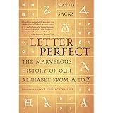 Letter Perfect: The Marvelous History of Our Alphabet From A to Z