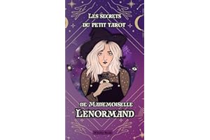 Les secrets du petit Tarot de Mademoiselle Lenormand: Nouveauté : Découvrez les mystères du petit tarot de Mademoiselle Lenor