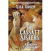 The Cassatt Sisters: A Novel of Love and Art