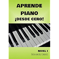 Aprende Piano ¡Desde Cero!: Nivel I (Spanish Edition) book cover