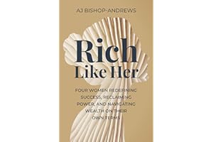 Rich Like Her: Four Women Redefining Success, Reclaiming Power, and Navigating Wealth on Their Own Terms