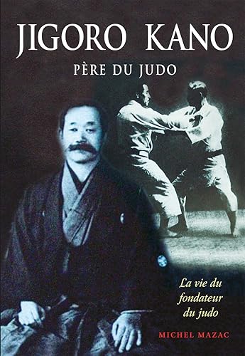 Download Jigoro Kano : Père du judo La vie du fondateur du judo PDF