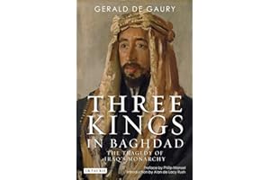 Three Kings in Baghdad: The Tragedy of Iraq's Monarchy