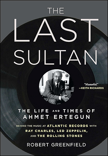 Download The Last Sultan: The Life and Times of Ahmet Ertegun (English Edition) PDF